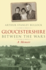 Image for Gloucestershire Between the Wars