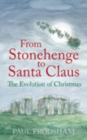 Image for From Stonehenge to Santa Claus  : the evolution of Christmas