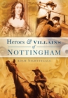 Image for Heroes and Villains of Nottingham