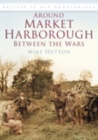 Image for Around Market Harborough Between the Wars