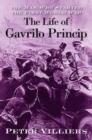 Image for The Man Who Started the First World War : The Life of Gavrilo Princip