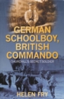 Image for German schoolboy, British commando  : Churchill&#39;s secret soldier