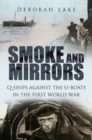 Image for Smoke and mirrors  : Q-ships against the U-boats in the First World War