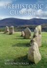 Image for Prehistoric Cumbria
