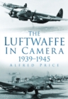 Image for The Luftwaffe in Camera 1939-1945