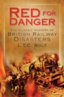 Image for Red for danger  : the classic history of British railway disasters