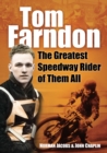Image for Tom Farndon  : the greatest speedway rider of them all