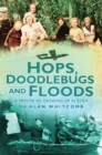 Image for Hops, doodlebugs and floods  : a memoir of growing up in Essex