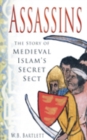 Image for Assassins  : the story of medieval Islam&#39;s secret sect