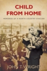 Image for Child from home  : memories of a north country evacuee
