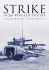 Image for Strike from beneath the sea  : a history of aircraft-carrying submarines