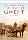 Image for The Miners and Coal Levels of Gwent : Britain in Old Photographs