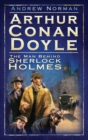 Image for Arthur Conan Doyle  : the man behind Sherlock Holmes