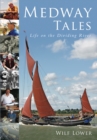 Image for Medway tales  : life on the dividing river