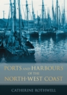Image for Ports and Harbours of the North-West Coast