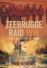 Image for The Zeebrugge raid 1918  : &#39;the finest feat of arms&#39;