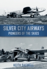 Image for Silver City Airways  : pioneers of the skies