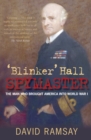 Image for &#39;Blinker&#39; Hall Spymaster : The Man Who Brought America into World War I