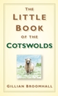 Image for The little book of the Cotswolds