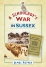 Image for A Schoolboy&#39;s War in Sussex