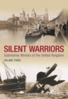 Image for Silent warriors  : submarine wrecks of the United KingdomVolume 3,: Wales and the west