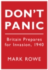 Image for Don&#39;t panic  : Britain prepares for invasion, 1940