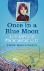 Image for Once in a blue moon  : life, love and Manchester City