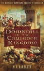 Image for Downfall of the crusader kingdom  : the battle of Hattin and the loss of Jerusalem