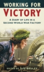 Image for Working for victory  : a diary of life in a Second World War factory