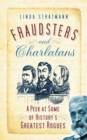 Image for Fraudsters and charlatans  : a peek at some of history&#39;s greatest rogues
