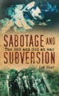 Image for Sabotage and subversion  : the SOE and OSS at war