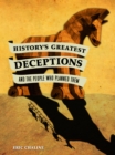 Image for History&#39;s Greatest Deceptions and the People Who Planned Them