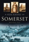Image for A Grim Almanac of Somerset