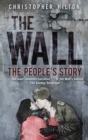 Image for The Wall  : the people&#39;s story
