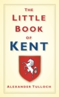 Image for The little book of Kent