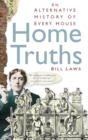 Image for Home truths  : an alternative history of every house