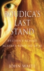 Image for Boudica&#39;s last stand  : Britain&#39;s revolt against Rome, AD 60-61
