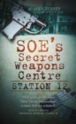 Image for SOE&#39;s secret weapons centre  : station 12