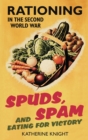 Image for Spuds, spam and eating for victory  : rationing in the Second World War