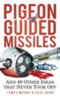 Image for Pigeon guided missiles  : and 49 other ideas that never took off
