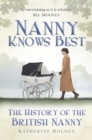 Image for Nanny knows best  : the history of the British nanny