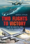 Image for Two flights to victory  : from the Doolittle Raid to the Enola Gay