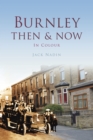 Image for Burnley Then &amp; Now