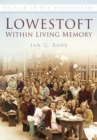 Image for Lowestoft: Within Living Memory