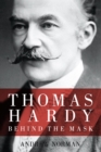 Image for Thomas Hardy: behind the mask