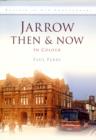 Image for Jarrow then &amp; now
