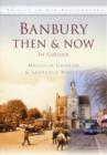 Image for Banbury Then &amp; Now