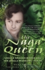 Image for The Naga queen  : Ursula Graham Bower and her jungle warriors 1939-45