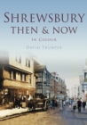 Image for Shrewsbury Then &amp; Now