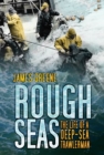 Image for Rough seas  : the life of a deep-sea trawlerman